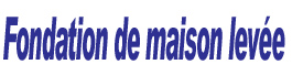 Entrepreneur entpreprise de fondations de maison lev&eacute;e fondations de maisons